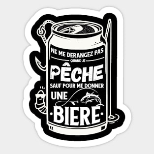 Ne me Dérangez Pas Quand Je pêche sauf pour Bière Pêcheur Sticker